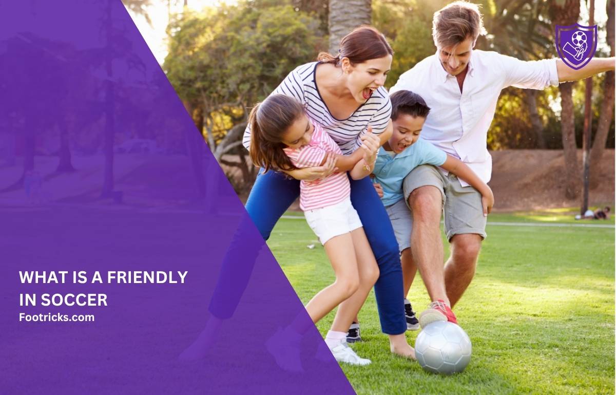 What is a Friendly in Soccer