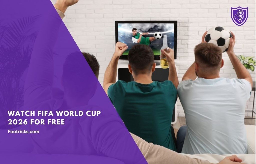 Where to Watch FIFA World Cup 2026 for Free