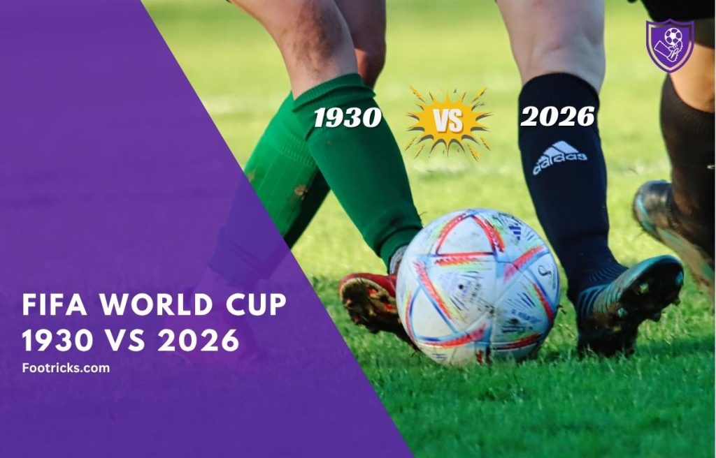 FIFA World Cup 1930 vs 2026