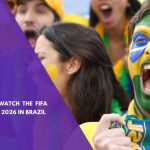 Where to Watch the FIFA World Cup 2026 in Brazil